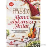 Bana Aşkımızı Anlat - Zekeriya Efiloğlu