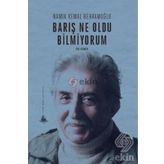 Barış Ne Oldu Bilmiyorum - Namık Kemal Behramoğlu