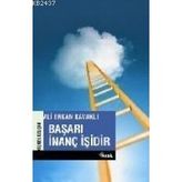 BAŞARI İNANÇ İŞİDİR - ALI ERKAN KAVAKLI