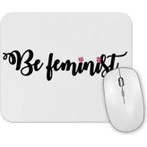 Baskı Dükkanı Be Feminist Mouse Pad