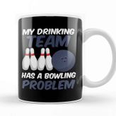 Baskı Dükkanı Funny My Drinking Team Has A Bowling Problem Kupa Bardak