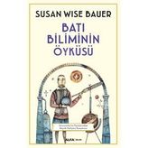 Batı Biliminin Öyküsü - Susan Wise Bauer