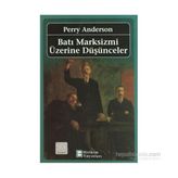 BATI MARKSIZMI ÜZERINE DÜŞÜNCELER - PERRY ANDERSON