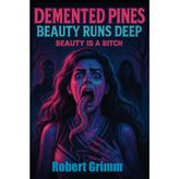 Beauty Runs Deep (Demented Pines)