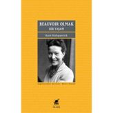 Beauvoir Olmak - Bir Yaşam - Kate Kirkpatrick