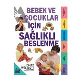 BEBEK VE ÇOCUKLAR İÇİN SAĞLIKLI BESLENME - PATSY WESTCOTT