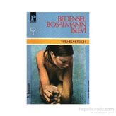 BEDENSEL BOŞALMANIN İŞLEVİ - WILHELM REICH