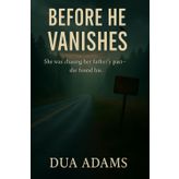 Before He Vanishes: She was chasing her father's past, she found his
