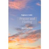 Beginners Guide to Prayer and Fasting