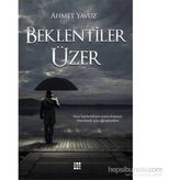 Beklentiler Üzer - Ahmet Yavuz