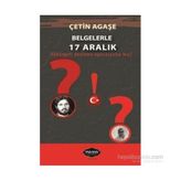 Belgelerle 17 Aralık - Çetin Ağaşe