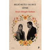 Belki Mutlu Oluruz Gitme Reşit Güngör Kalkan