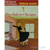 BEN BALERIN OLACAĞIM - FERIDUN ULUSOY