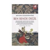 BEN BENDE DEĞİL - MEVLÂNÂ CELÂLEDDÎN-I RÛMÎ
