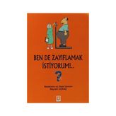 BEN DE ZAYIFLAMAK İSTIYORUM!.. - BAYRAM UÇKAÇ
