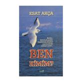 Ben Kimim? - Esat Akça