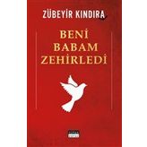 Beni Babam Zehirledi - Zübeyir Kındıra