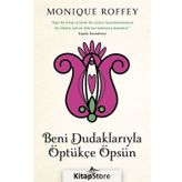Beni Dudaklarıyla Öptükçe Öpsün - Monique Roffey