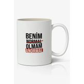 Benim Normal Olmam Anormal Yazılı Baskılı Kupa