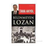 Bilinmeyen Lozan - Taha Akyol