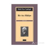 BIR ACI HIKAYE - HALID ZIYA UŞAKLIGIL