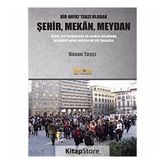 Bir Hayat Tarzı Olarak Şehir, Mekan, Meydan - Hasan Taşçı