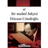Bir Mabed Bekçisi - Dücane Cündioğlu