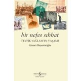 Bir Nefes Sıhhat Tevfik Sağlam'ın Yaşamı - Ahmet Başustaoğlu