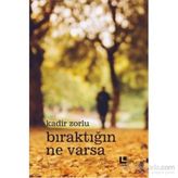 Bıraktığın Ne Varsa - Kadir Zorlu