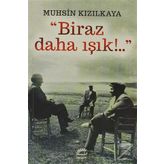 BIRAZ DAHA IŞIK - MUHSIN KIZILKAYA