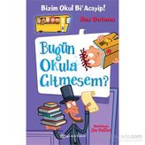 Bizim Okul Bi’ Acayip! - Bugün Okula Gitmesem? - Dan Gutman