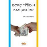 Borç Yiğidin Kamçısı mı?