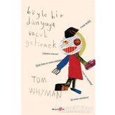 Böyle Bir Dünyaya Çocuk Getirmek - Tom Whyman