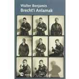 BRECHT'I ANLAMAK - WALTER BENJAMIN