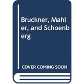 Bruckner, Mahler, and Schoenberg