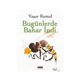 BUGÜNLERDE BAHAR İNDİ - YAŞAR KEMAL