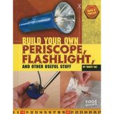 Build Your Own Periscope, Flashlight, and Other Useful Stuff