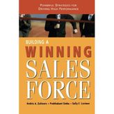 Building a Winning Sales Force: Powerful Strategies for Driving High Performance by Andris A. Zoltners Ph.D. (2009-03-06)