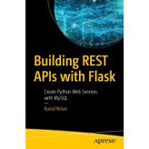 Building REST APIs with Flask: Create Python Web Services with MySQL 1st Edition by Kunal Relan