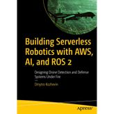 Building Serverless Robotics with AWS, AI, and ROS2: Designing Drone Detection and Defense Systems Under Fire