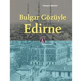 BULGAR GÖZÜYLE EDIRNE - HÜSEYİN MEVSIM