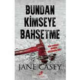 Bundan Kimseye Bahsetme - Jane Casey