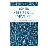 Büyük Selçuklu Devleti - Erdoğan Merçil