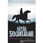 Büyük Selçuklular Yeni Bir Devrin Başlangıcı - Cihan Piyadeoğlu