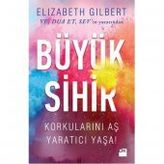 Büyük Sihir - Elizabeth Gilbert Elizabeth Gilbert