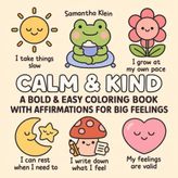 Calm & Kind: Coloring Book with Affirmations for Self Emotional Learning