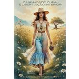 Caminhos de Cura e Libertação Interior