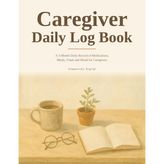 Caregiver Daily Log Book: A 3-month daily record of medications, meals, vitals and mood for caregivers