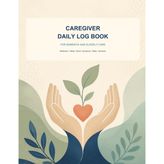 Caregiver Daily Log Book: A Complete Daily Record for Dementia and Elderly Care: Medication, Meals, Mood, Symptoms, Sleep, Appointments and Family Handover Notes