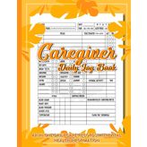 Caregiver Daily Log Book: Simple Caregiver Report Sheet to Track Medication, Meals, Hygiene, Health, Appointments, and Daily